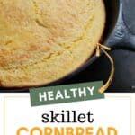 healthy skillet cornbread recipe